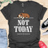 Not today - V5 - Bored Hanging Arm T-Shirt